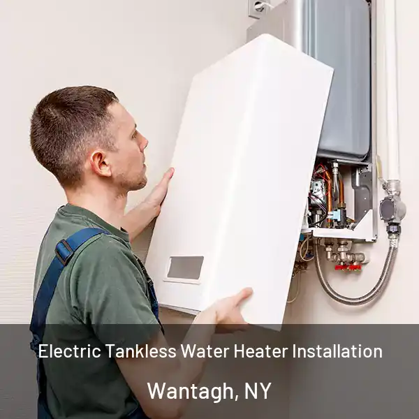  Electric Tankless Water Heater Installation Wantagh, NY