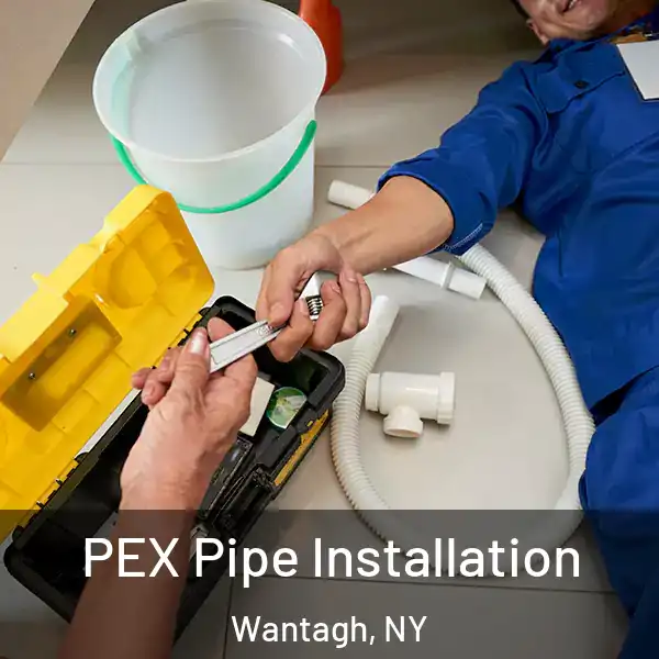  PEX Pipe Installation Wantagh, NY