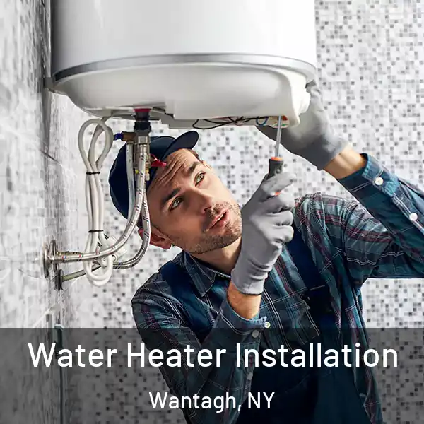  Water Heater Installation Wantagh, NY